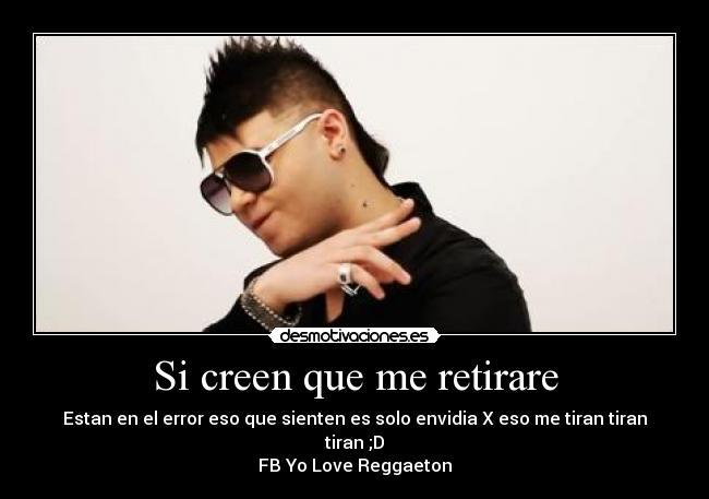 Si creen que me retirare - 