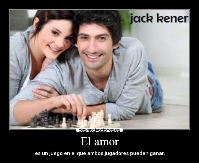 El amor - es un juego en el que ambos jugadores pueden ganar.