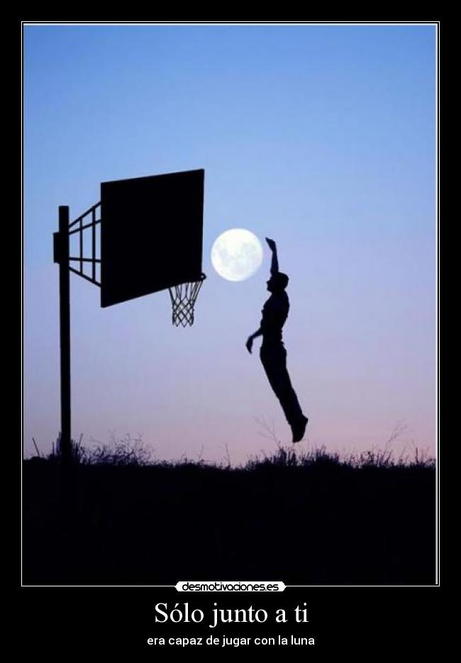 Sólo junto a ti - era capaz de jugar con la luna