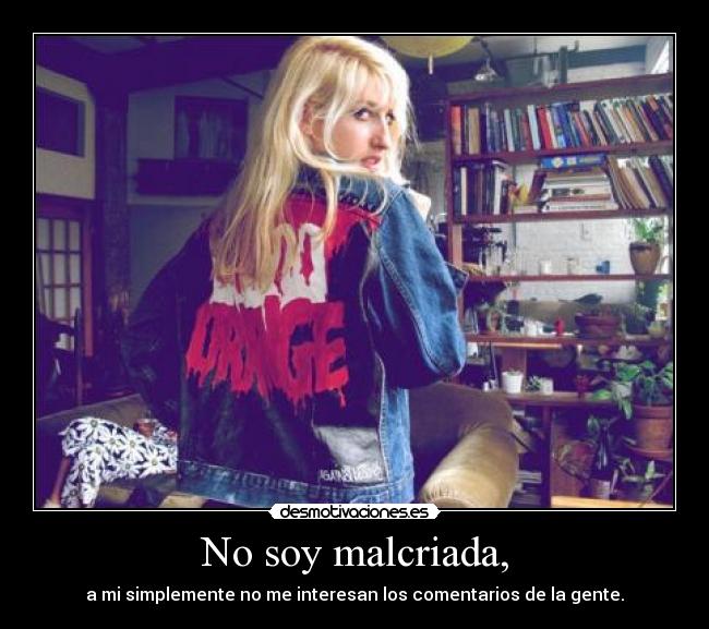 No soy malcriada, -
