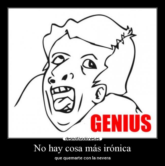 No hay cosa más irónica - 