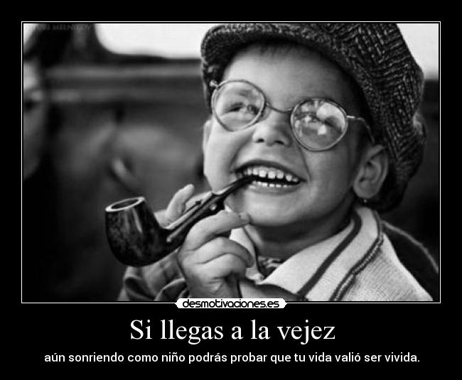 Si llegas a la vejez -