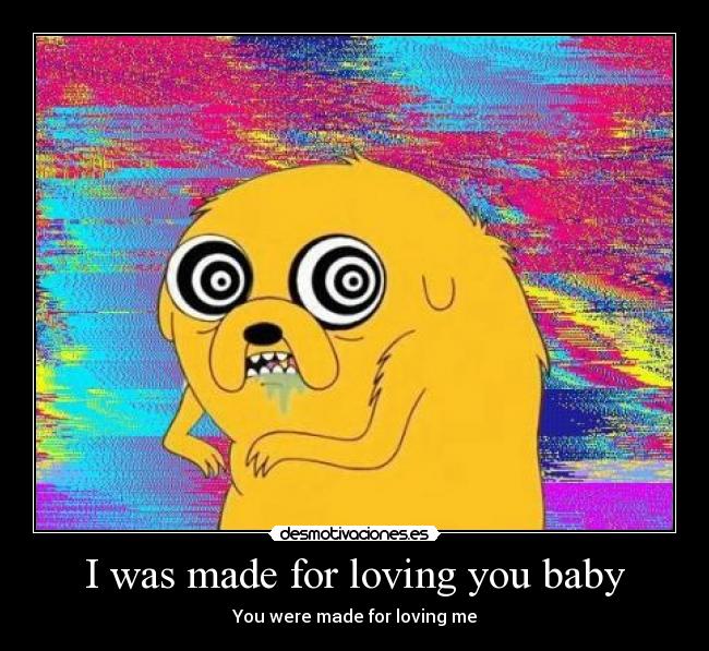 I was made for loving you baby -