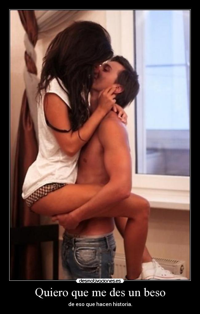 Quiero que me des un beso - de eso que hacen historia.