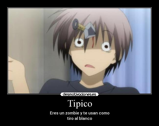 Tipico - Eres un zombie y te usan como
tiro al blanco