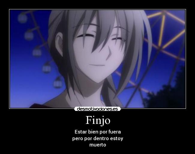 Finjo - Estar bien por fuera
pero por dentro estoy
muerto