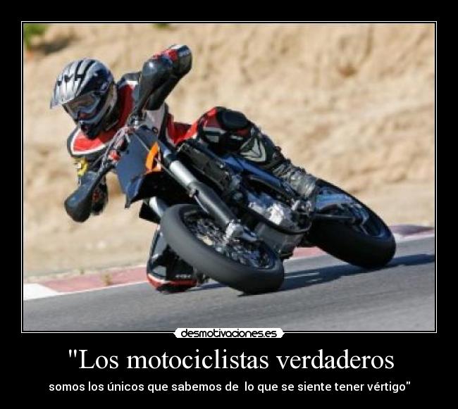 Los motociclistas verdaderos - somos los únicos que sabemos de  lo que se siente tener vértigo