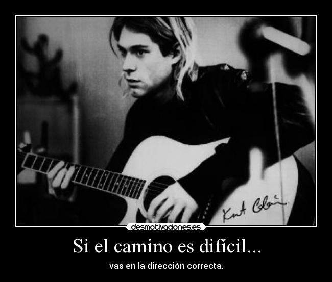 Si el camino es difícil... - vas en la dirección correcta.
