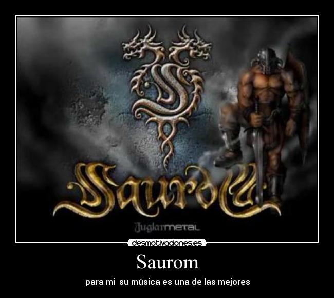 Saurom - para mi su música es una de las mejores