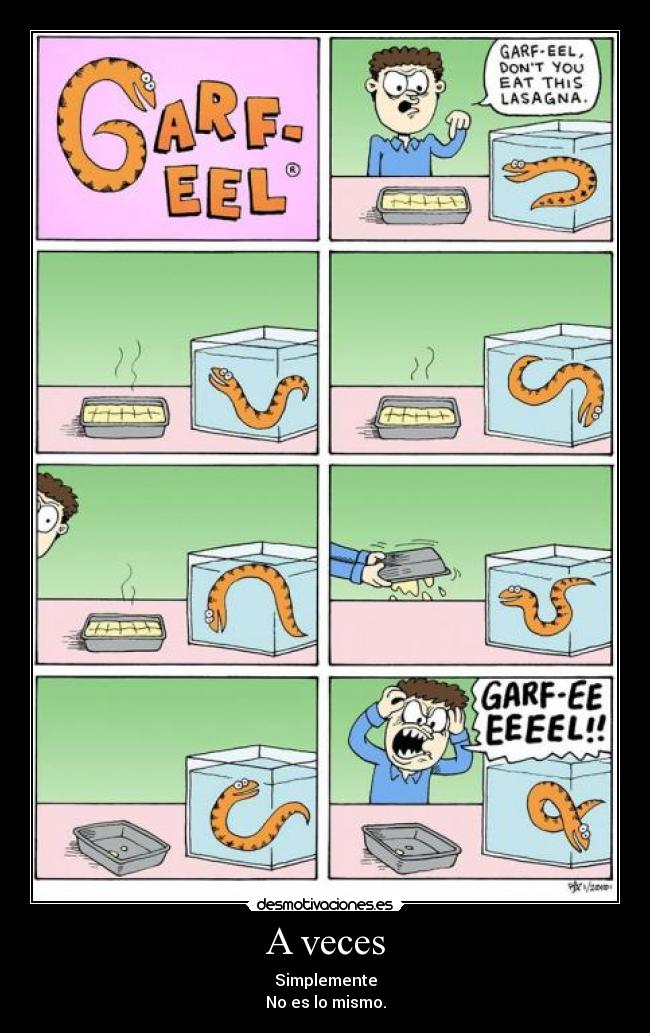 A veces - Simplemente
No es lo mismo.