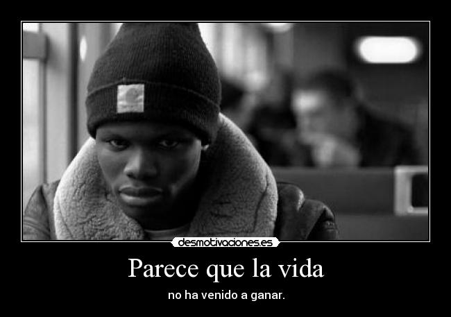 Parece que la vida -