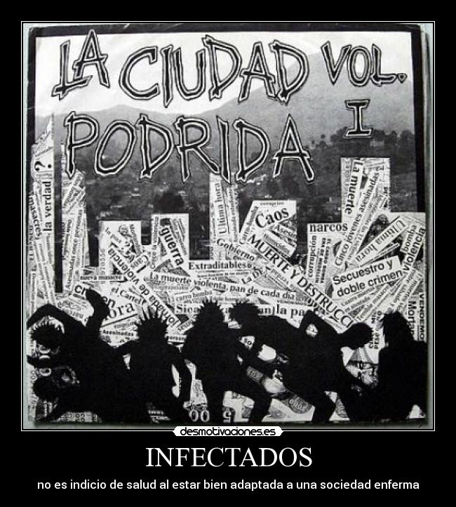 INFECTADOS - no es indicio de salud al estar bien adaptada a una sociedad enferma