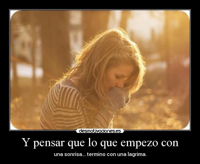 Y pensar que lo que empezo con - 