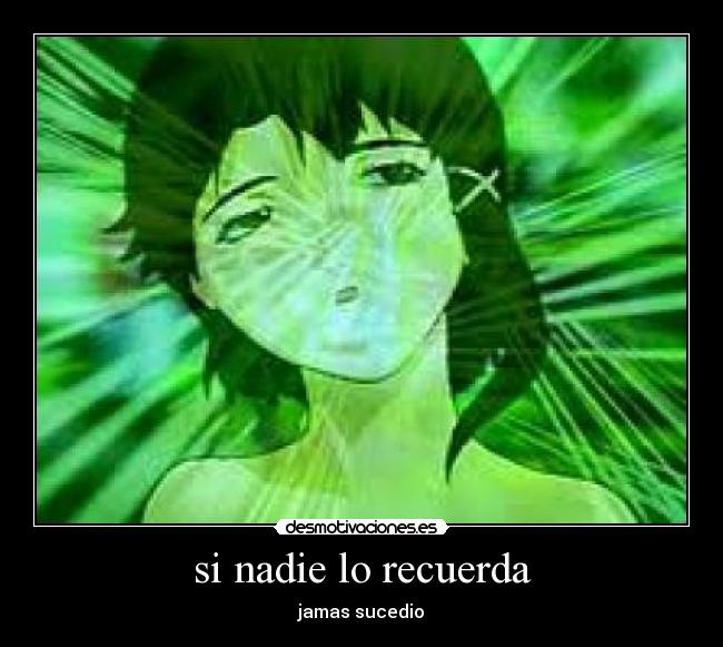 si nadie lo recuerda - jamas sucedio