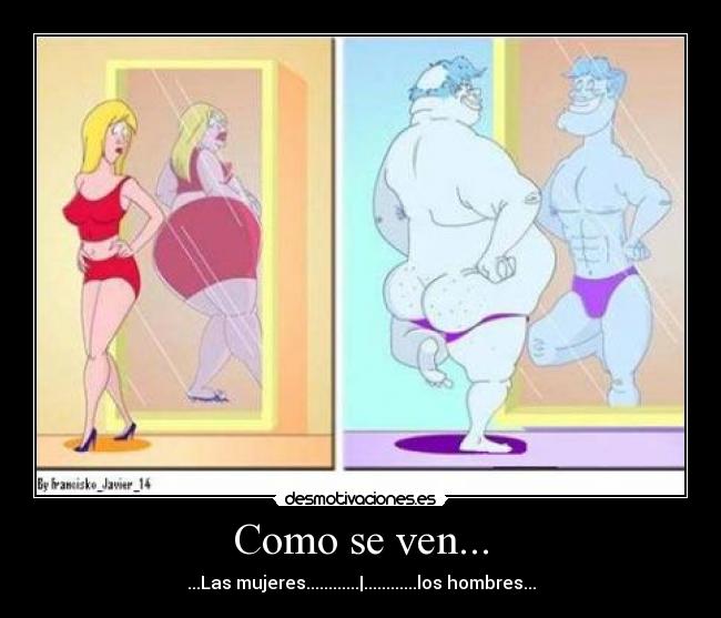 Como se ven... - ...Las mujeres............|............los hombres...