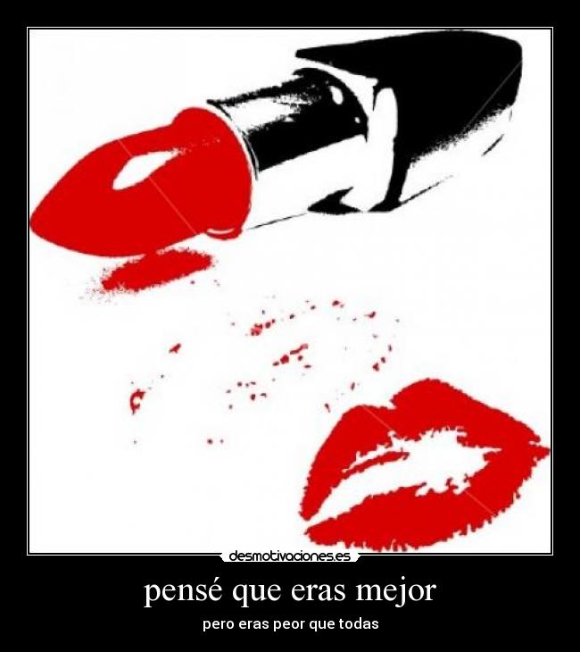 carteles pense que eras mejor desmotivaciones