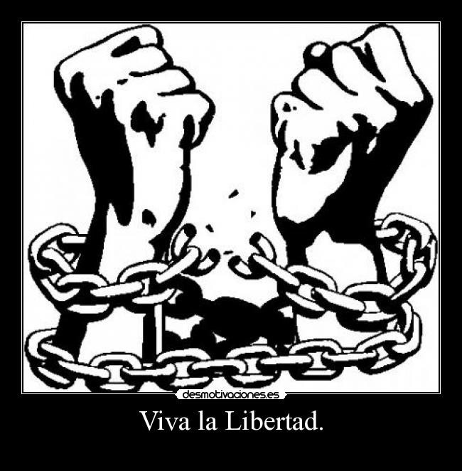 Viva la Libertad. -