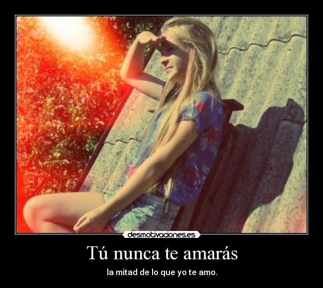 Tú nunca te amarás - 
