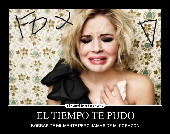 EL TIEMPO TE PUDO -