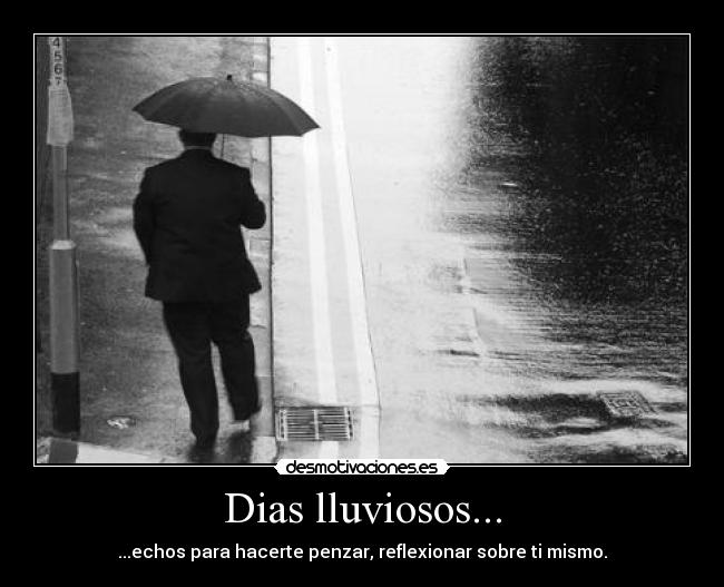 carteles lluvia refleccion dias echos amor desamos tristesa engano tenumbras desmotivaciones