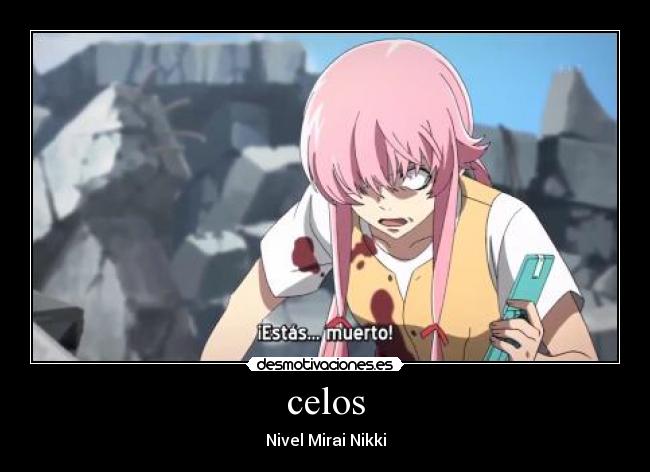 carteles celos celos mirai nikki desmotivaciones