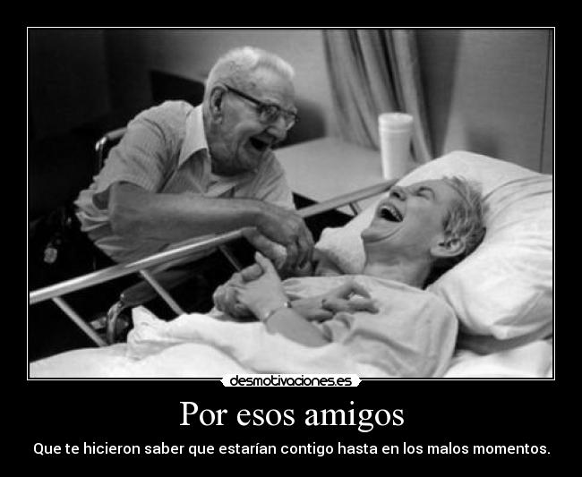 Por esos amigos -