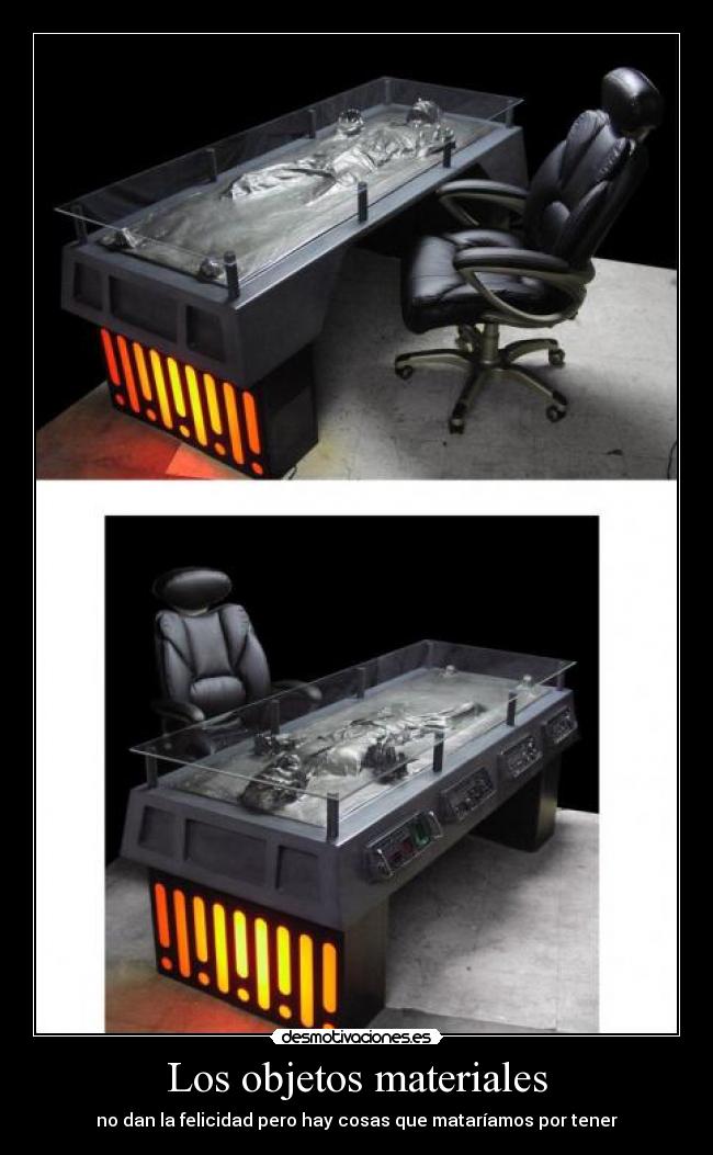 Los objetos materiales - no dan la felicidad pero hay cosas que mataríamos por tener