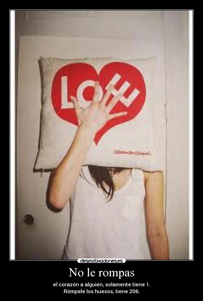 No le rompas -