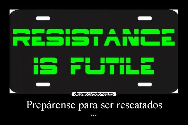 Prepárense para ser rescatados - ***