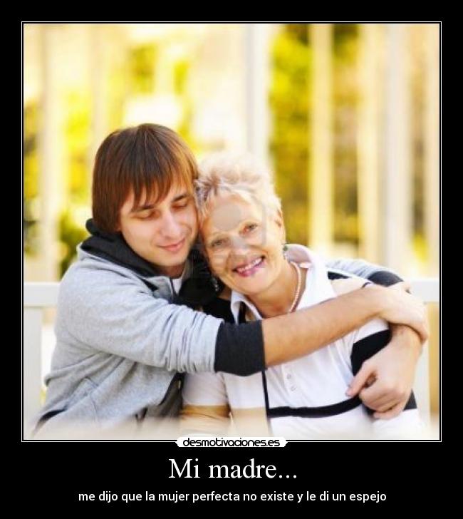 Mi madre... -