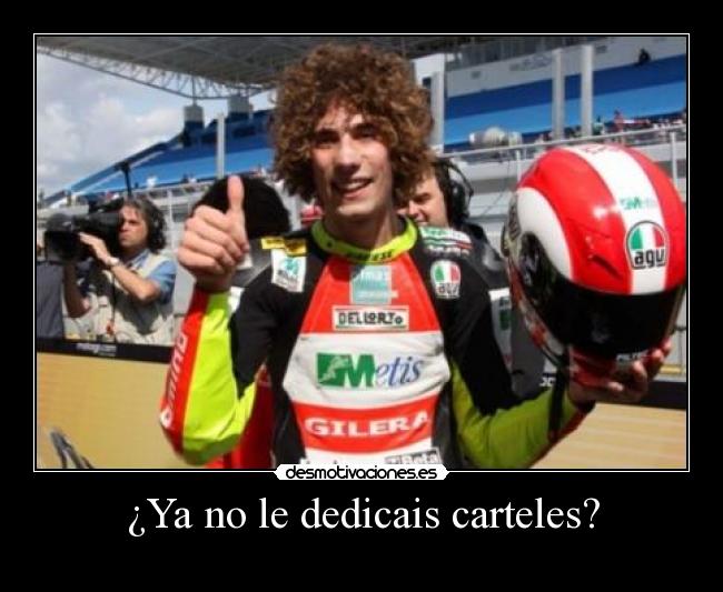 ¿Ya no le dedicais carteles? -