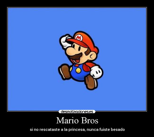 Mario Bros - si no rescataste a la princesa, nunca fuiste besado
