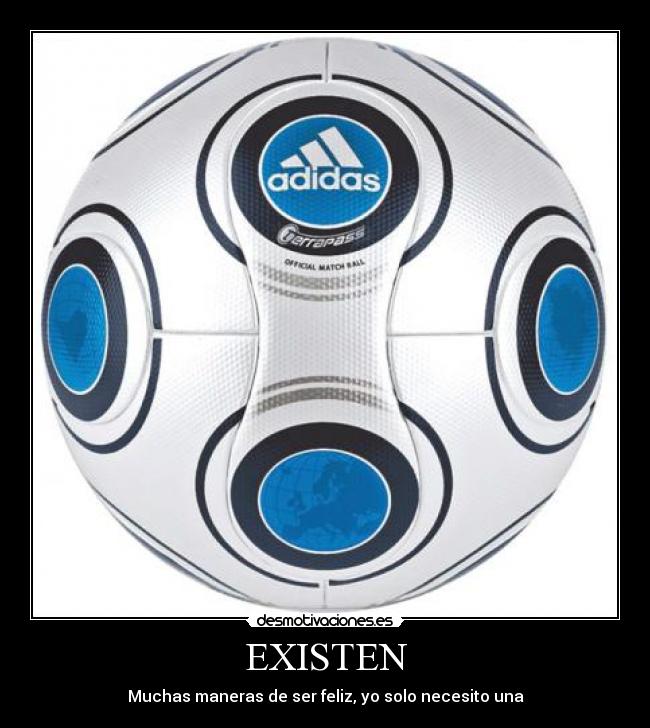 EXISTEN - Muchas maneras de ser feliz, yo solo necesito una