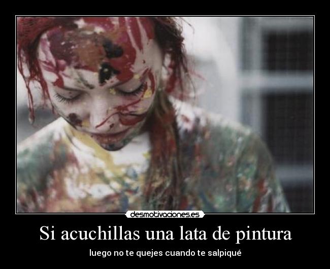 Si acuchillas una lata de pintura -