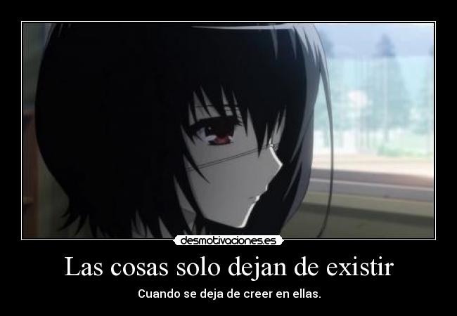 Las cosas solo dejan de existir - Cuando se deja de creer en ellas.