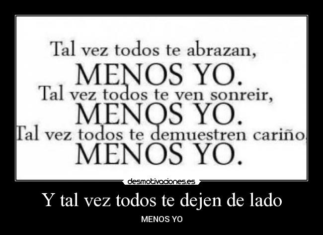 Y tal vez todos te dejen de lado -