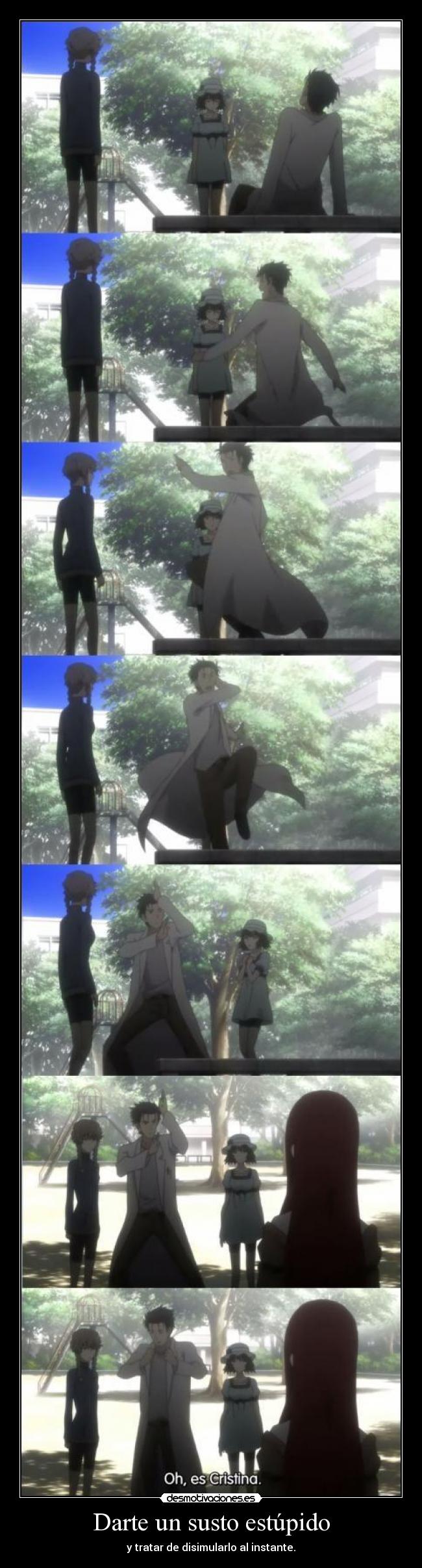 Darte un susto estúpido - y tratar de disimularlo al instante.