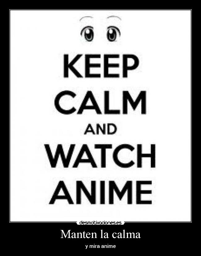 carteles clanfeurry manten calma mira anime shinigamisempai miro aunque tenga calma desmotivaciones