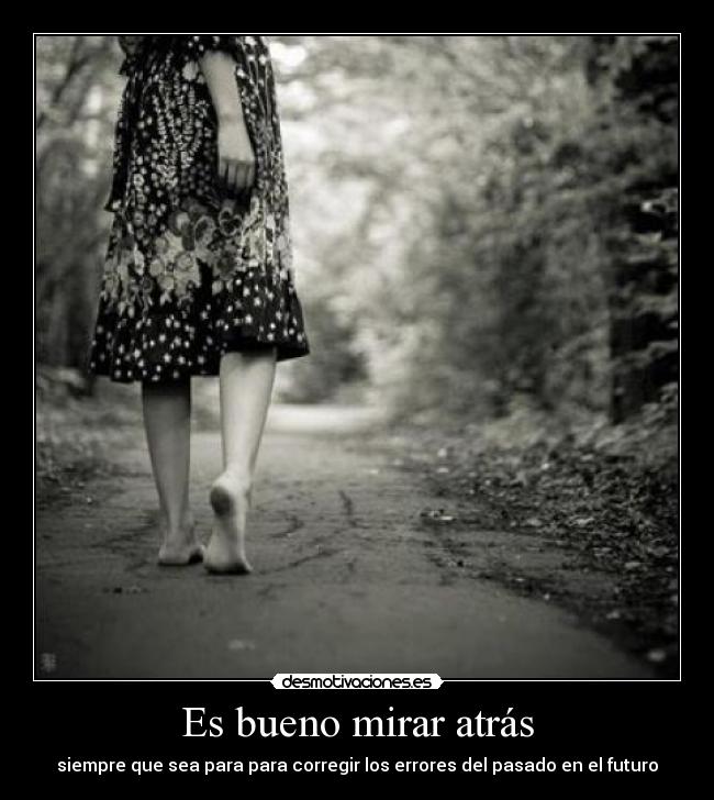 Es bueno mirar atrás -