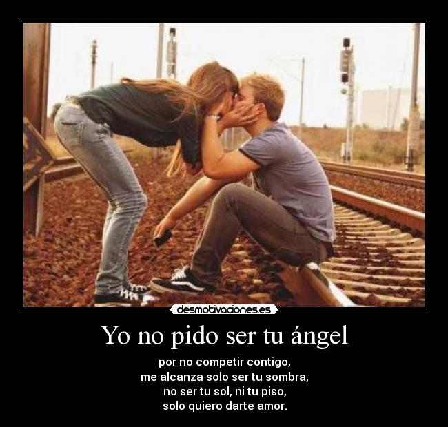 Yo no pido ser tu ángel -