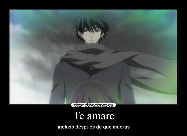 Te amare - incluso después de que mueras