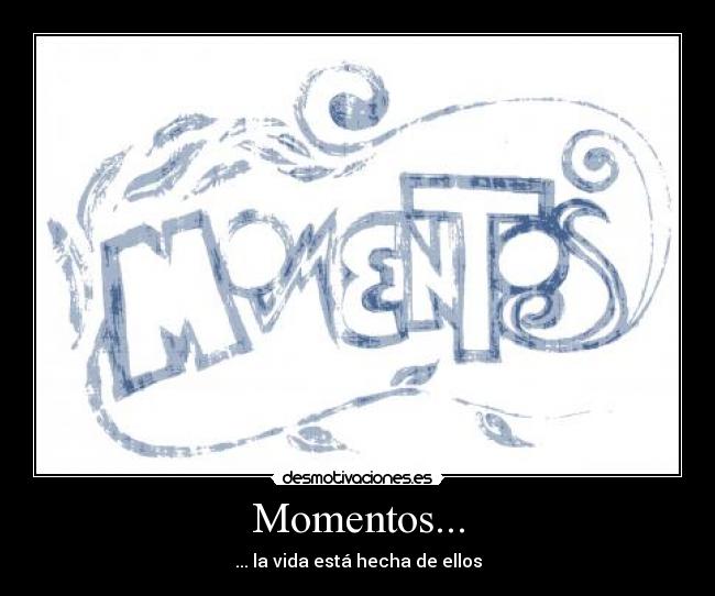 Momentos... -