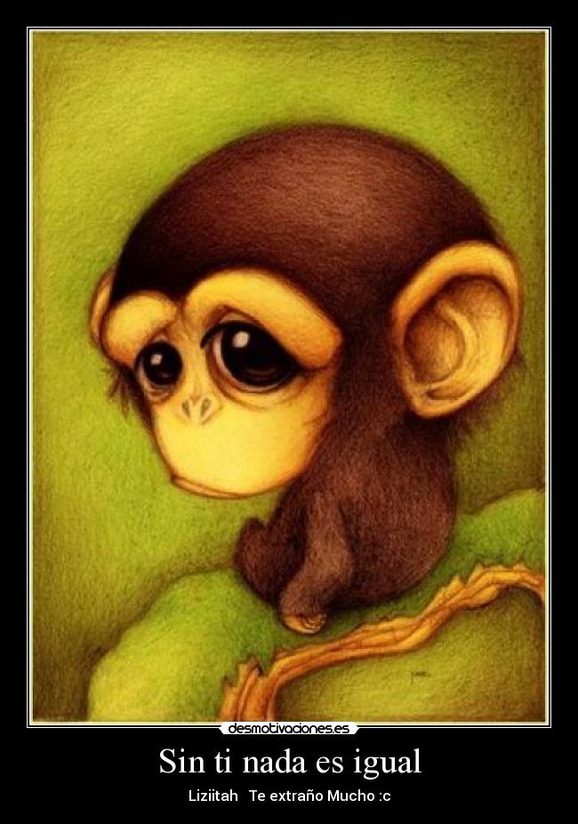 Sin ti nada es igual Desmotivaciones Sin ti nada es igual Desmotivaciones