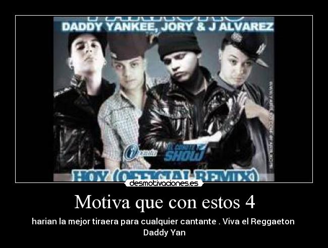 Motiva que con estos 4 -