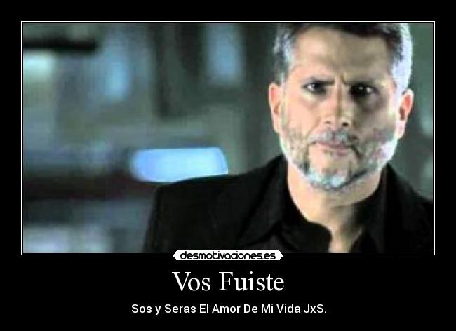 carteles capo fuiste amor vida siempre desmotivaciones