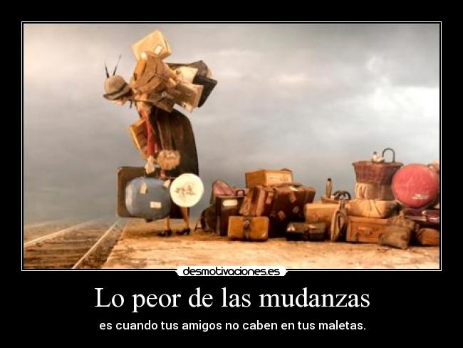 Lo peor de las mudanzas -
