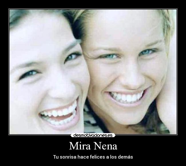 Mira Nena - Tu sonrisa hace felices a los demás