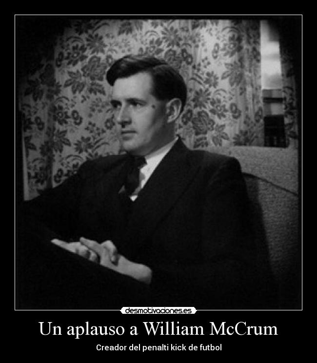 Un aplauso a William McCrum - Creador del penalti kick de futbol