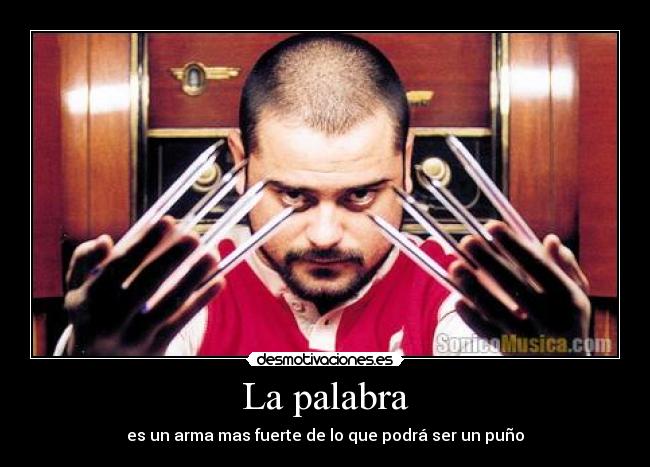 La palabra - es un arma mas fuerte de lo que podrá ser un puño
