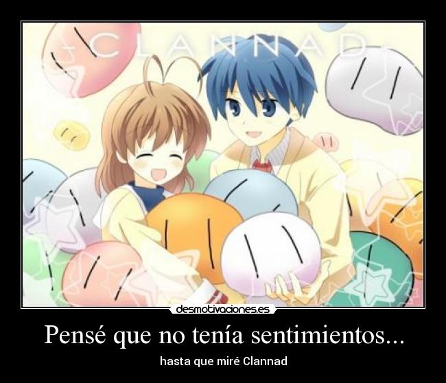 Pensé que no tenía sentimientos... -